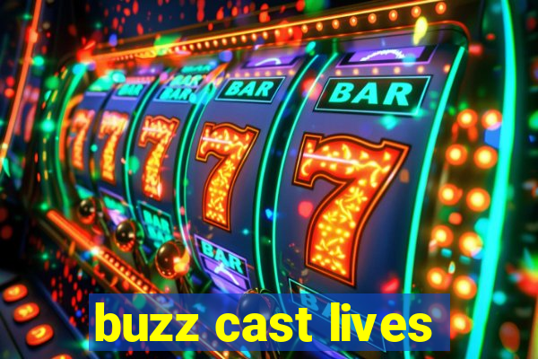buzz cast lives